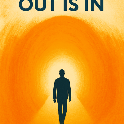 THE WAY OUT IS IN: LOOKING FOR ANSWERS IN ALL THE WRONG PLACES